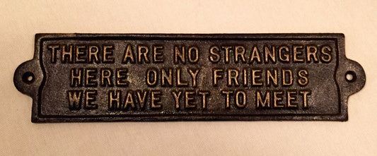 Cast Iron Sign - Plaque There Are No Strangers Sign